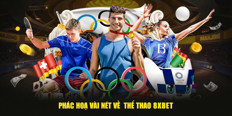Phác hoạ vài nét về thể thao 8xbet